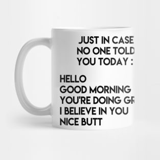 Just in case no one told you today Mug